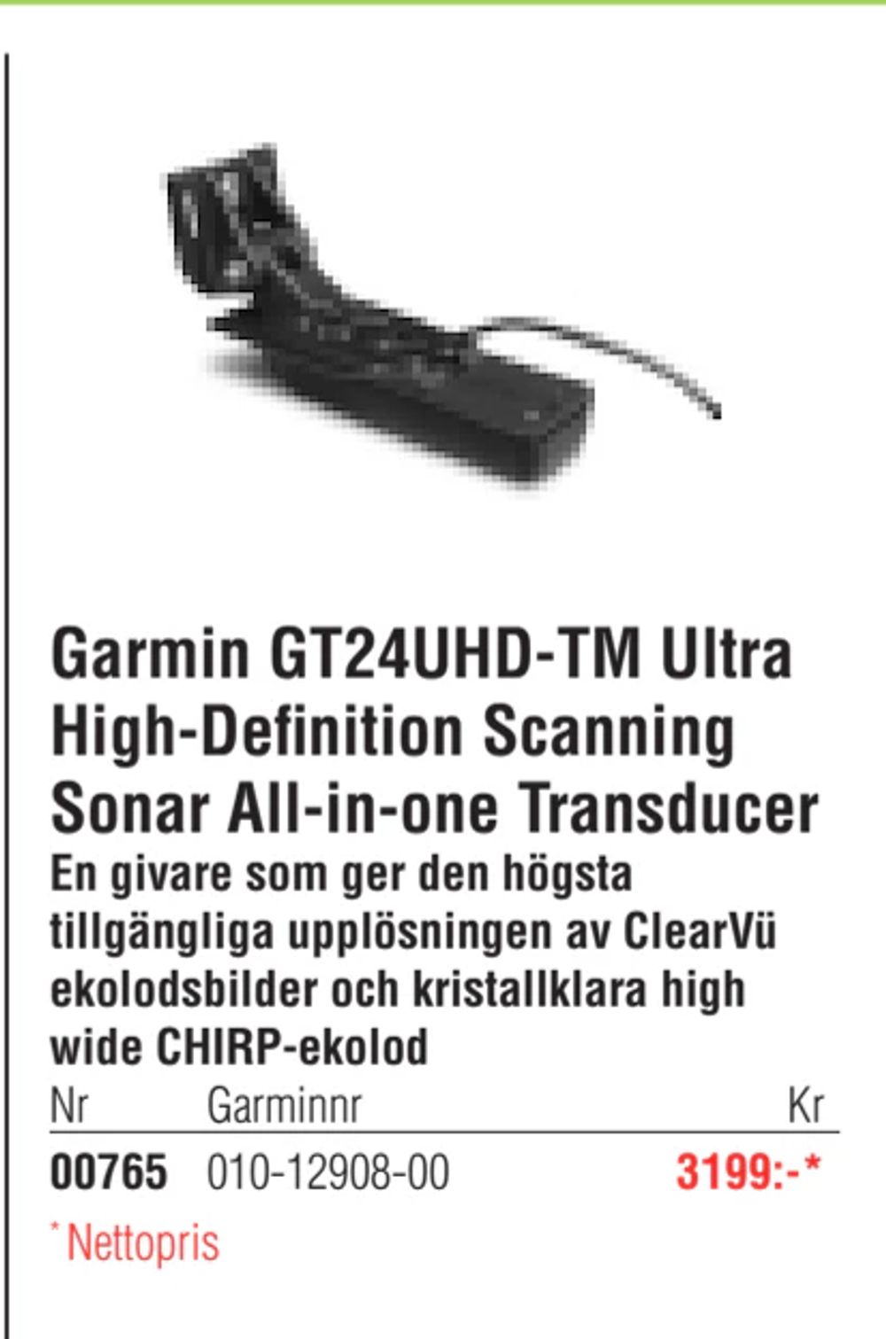 Erbjudanden på Garmin GT24UHD-TM Ultra High-Definition Scanning Sonar All-in-one Transducer från Erlandsons Brygga för 3 199 kr
