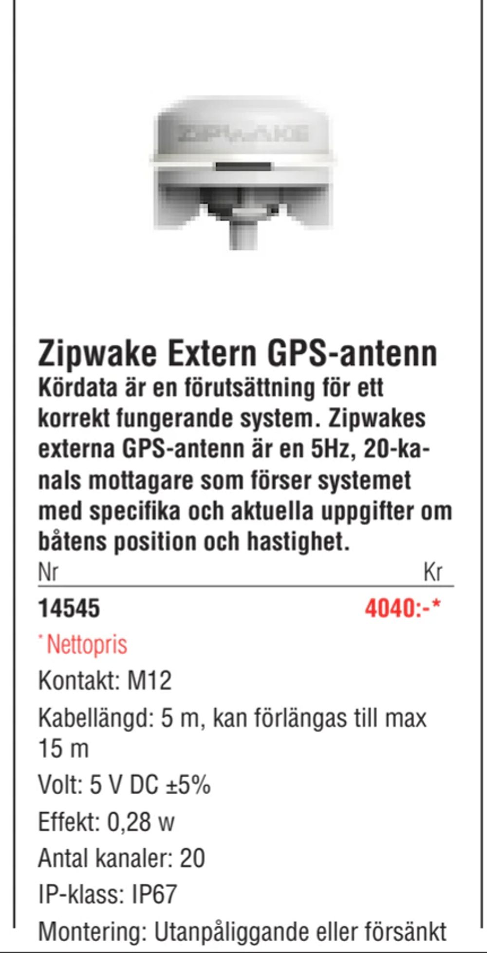Erbjudanden på Zipwake Extern GPS-antenn från Erlandsons Brygga för 4 040 kr