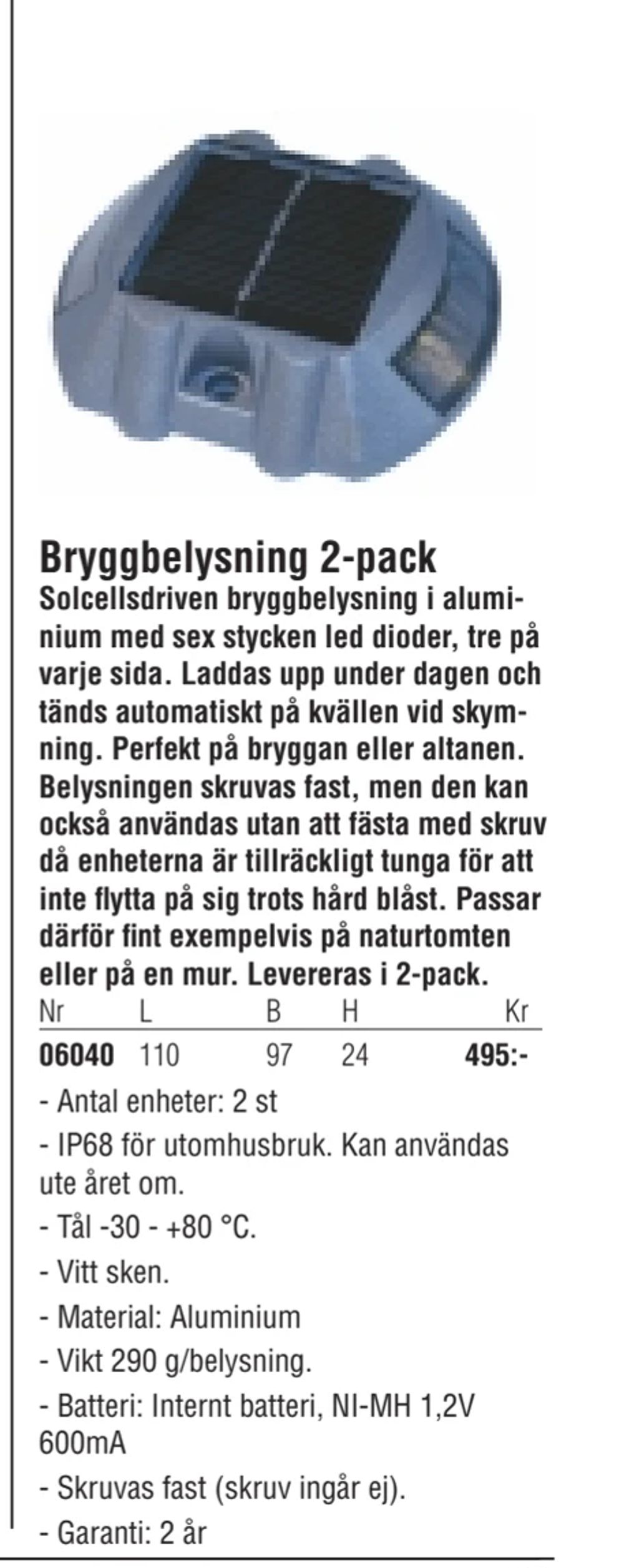 Erbjudanden på Bryggbelysning 2-pack från Erlandsons Brygga för 495 kr