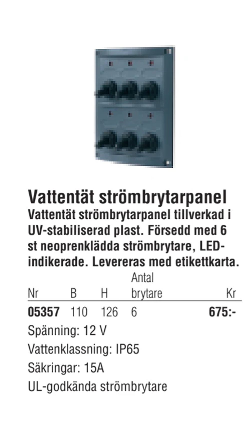 Erbjudanden på Vattentät strömbrytarpanel från Erlandsons Brygga för 675 kr