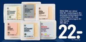 REMA 1000 ost i skiver Mild 30+, mellemlagret 45+, økologisk mellemlagret 45+, mellemlagret 45+ med kommen, ekstra lagret 45+ eller Gouda 200-400 g