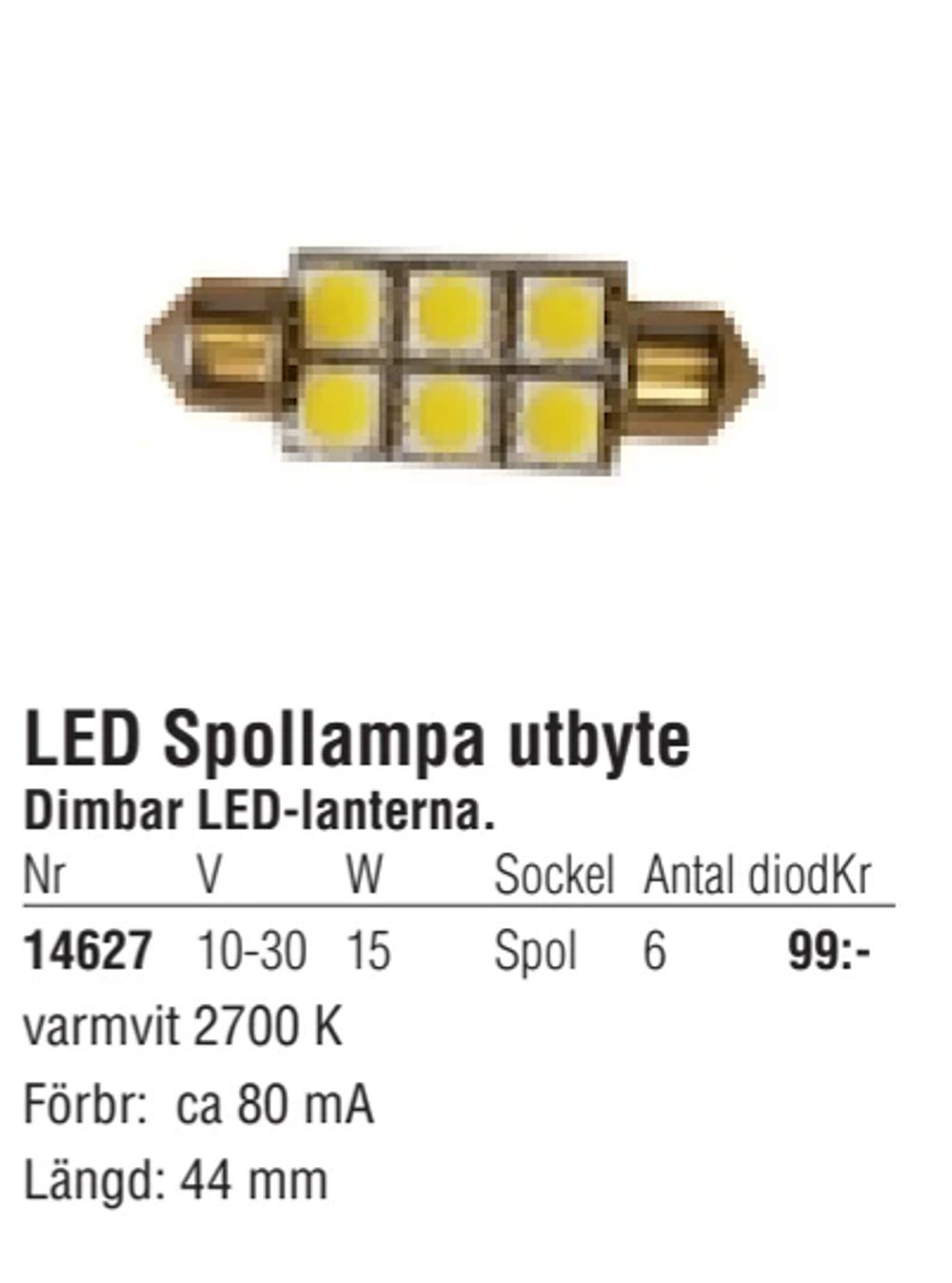 Erbjudanden på LED Spollampa utbyte från Erlandsons Brygga för 99 kr