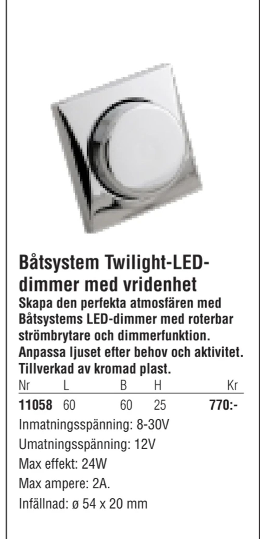Erbjudanden på Båtsystem Twilight-LEDdimmer med vridenhet från Erlandsons Brygga för 770 kr