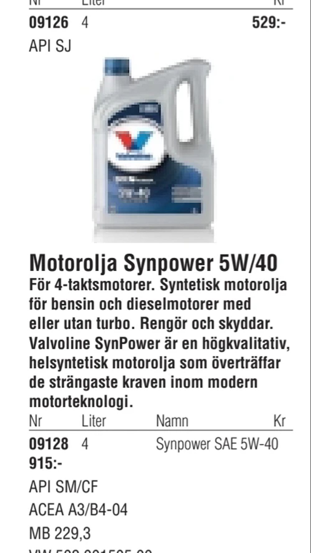 Erbjudanden på Motorolja Synpower 5W/40 från Erlandsons Brygga för 915 kr