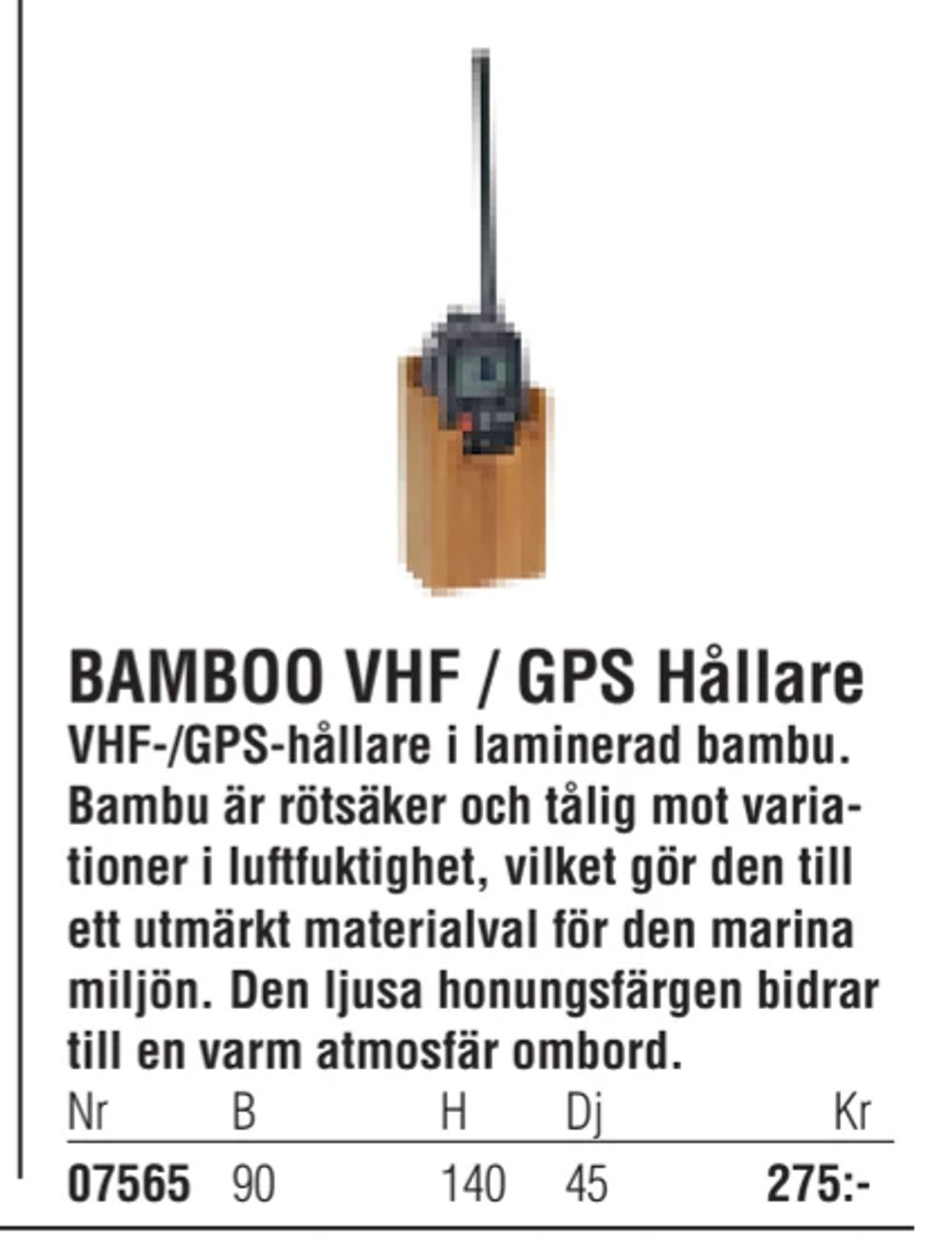 Erbjudanden på BAMBOO VHF / GPS Hållare från Erlandsons Brygga för 275 kr