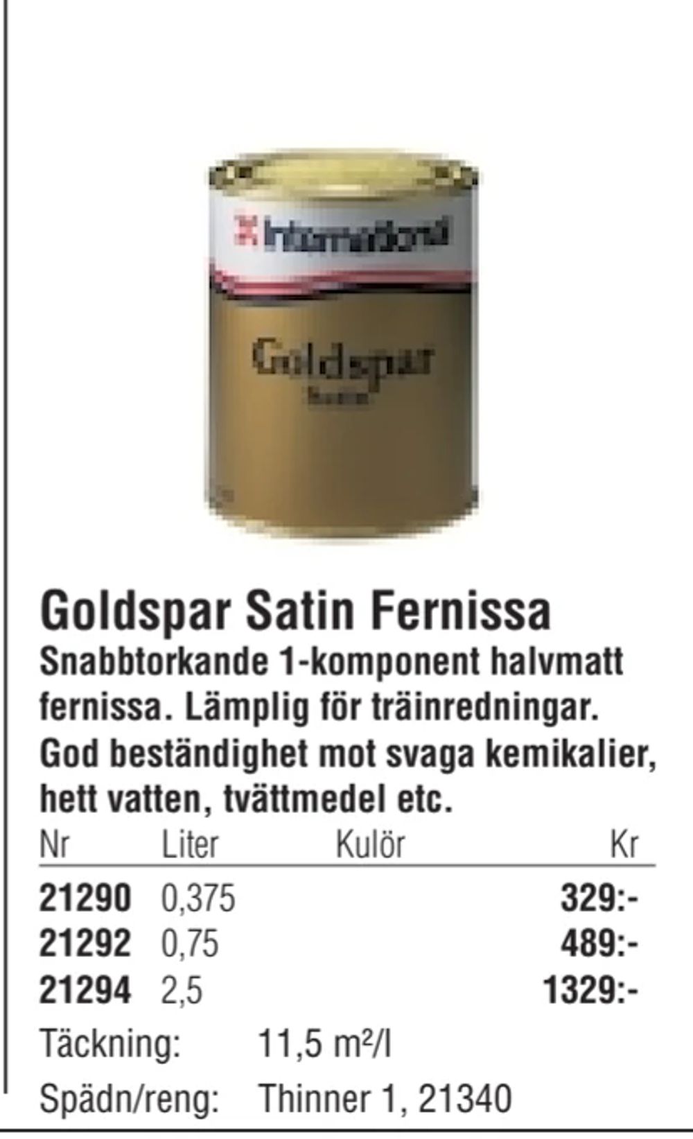 Erbjudanden på Goldspar Satin Fernissa från Erlandsons Brygga för 329 kr
