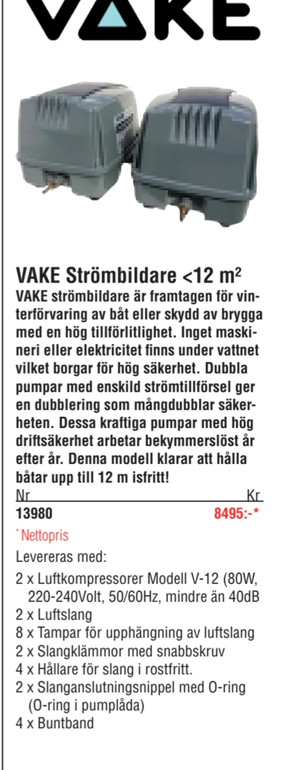 Erbjudanden på VAKE Strömbildare <12 m² från Erlandsons Brygga för 8 495 kr