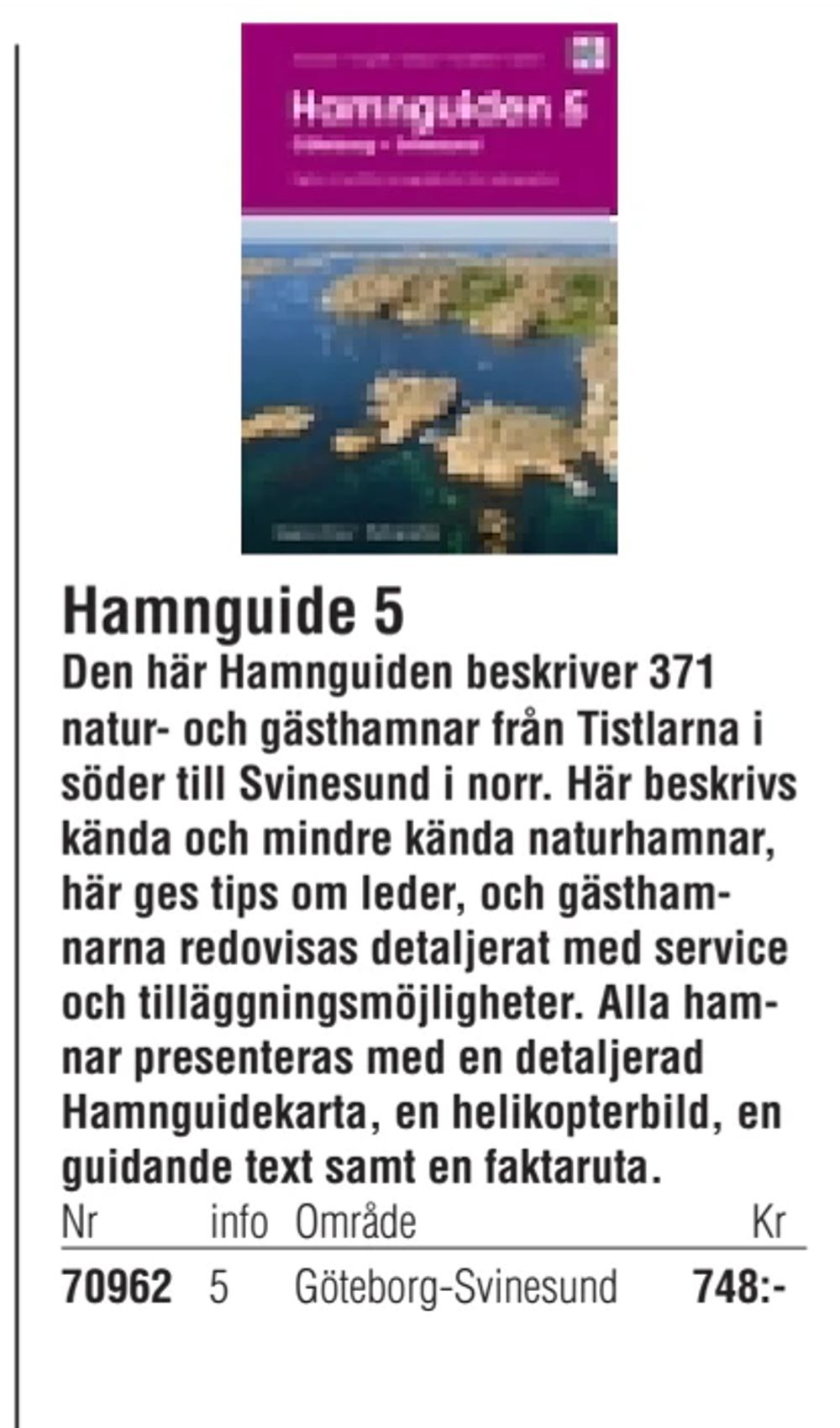 Erbjudanden på Hamnguide 5 från Erlandsons Brygga för 748 kr