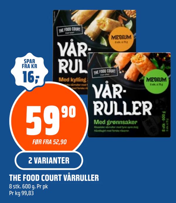 THE FOOD COURT VÅRRULLER 2 VARIANTER
8 stk. 600 g. Pr pk
Pr kg 99,83
SPAR FRA KR 16,-
FØR FRA 75,90