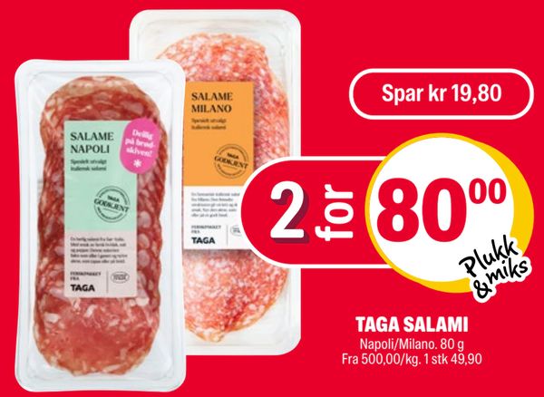 TAGA SALAMI Napoli/Milano. 80 g
Fra 500,00/kg. 1 stk 49,90
Plukk & miks