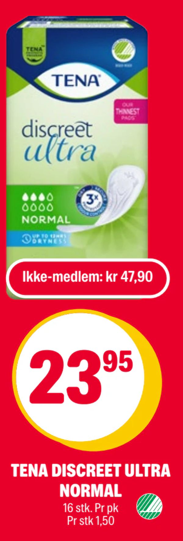 TENA DISCREET ULTRA NORMAL Ikke-medlem: kr 47,90
16 stk. Pr pk Pr stk 1,50