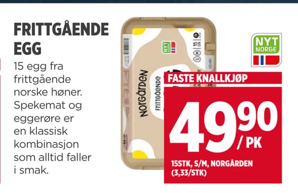 FRITTGÅENDE EGG 15 egg fra frittgående norske høner. Spekemat og eggerøre er en klassisk kombinasjon som alltid faller i smak. FASTE KNALLKJØP 49,90 / PK 15STK, S/M, NORGÅRDEN (3,33/STK) NYT NORGE