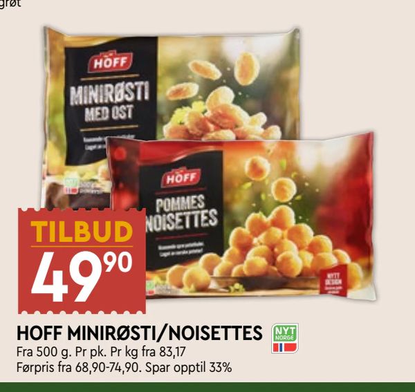 HOFF MINIRØSTI/NOISETTES Fra 500 g. Pr pk. Pr kg fra 83,17 Førpris fra 68,90-74,90. Spar opptil 33%