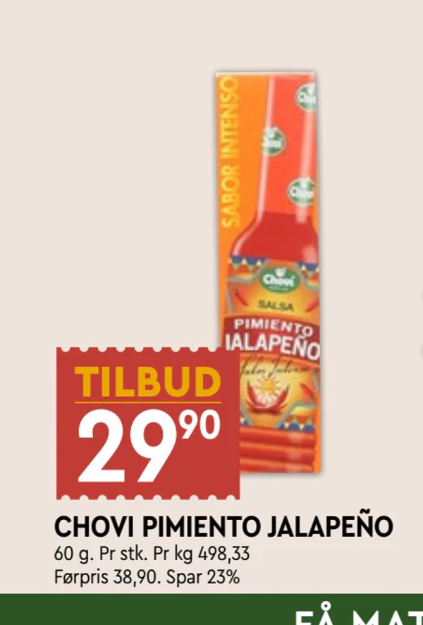 CHOVI PIMIENTO JALAPEÑO TILBUD 29,90 60 g. Pr stk. Pr kg 498,33 Førpris 38,90. Spar 23%