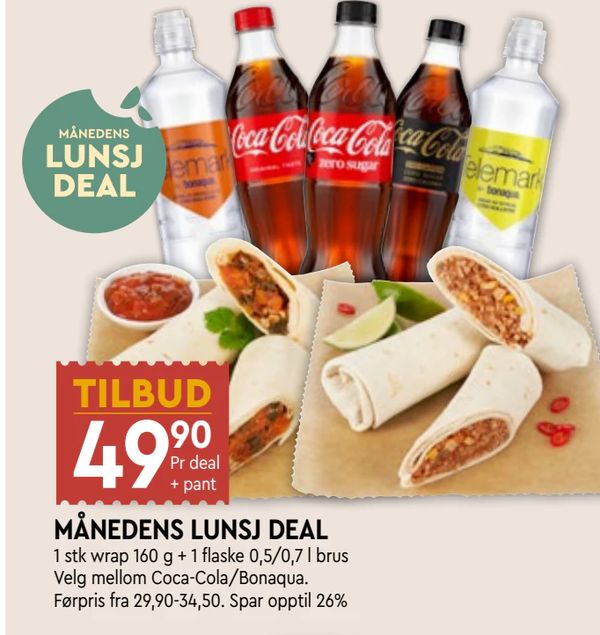 MÅNEDENS LUNSJ DEAL TILBUD 49,90 Pr deal + pant 1 stk wrap 160 g + 1 flaske 0,5/0,7 l brus Velg mellom Coca-Cola/Bonaqua. Førpris fra 29,90-34,50. Spar opptil 26%