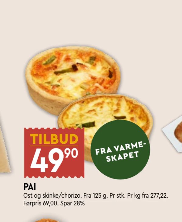 PAI TILBUD 49,90 FRA VARMESKAPET Ost og skinke/chorizo. Fra 125 g. Pr stk. Pr kg fra 277,22. Førpris 69,00. Spar 28%