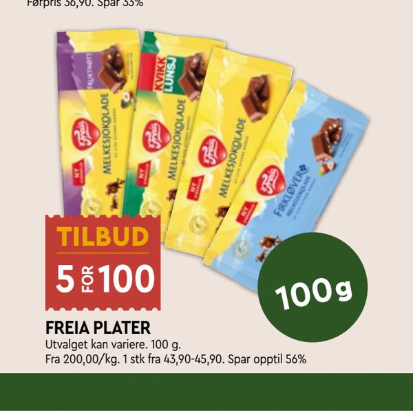 FREIA PLATER TILBUD 5 FOR 100 Utvalget kan variere. 100 g. Fra 200,00/kg. 1 stk fra 43,90-45,90. Spar opptil 56%