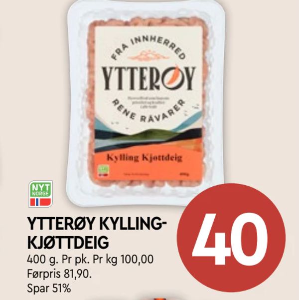 YTTERØY KYLLINGKJØTTDEIG 400 g. Pr pk. Pr kg 100,00 Førpris 81,90. Spar 51%