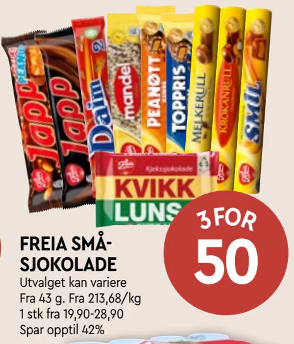 FREIA SMÅ- SJOKOLADE Utvalget kan variere
Fra 43 g. Fra 213,68/kg
1 stk fra 19,90-28,90
Spar opptil 42%
3 FOR 50