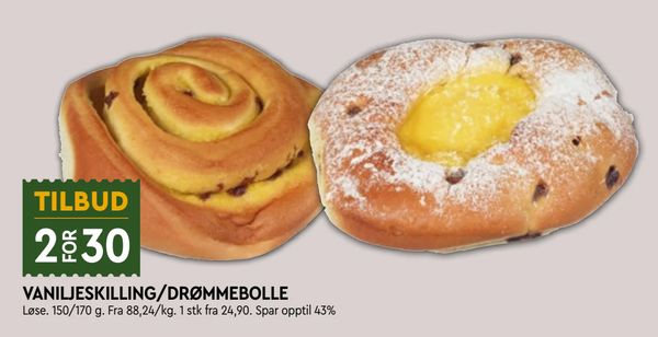 VANILJESKILLING/DRØMMEBOLLE TILBUD
2 FOR 30
Løse. 150/170 g. Fra 88,24/kg. 1 stk fra 24,90. Spar opptil 43%