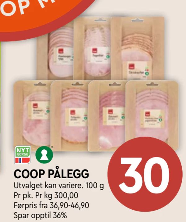 COOP PÅLEGG Utvalget kan variere. 100 g
Pr pk. Pr kg 300,00
Førpris fra 36,90-46,90
Spar opptil 36%