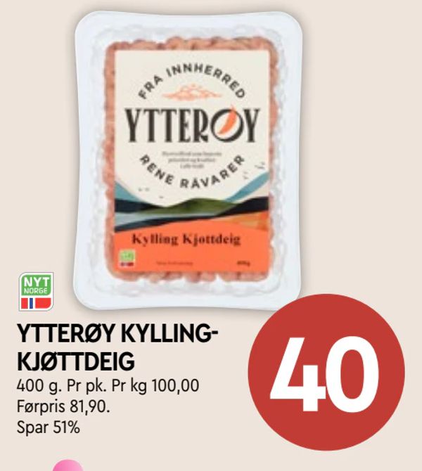 YTTERØY KYLLINGKJØTTDEIG 400 g. Pr pk. Pr kg 100,00
Førpris 81,90. Spar 51%