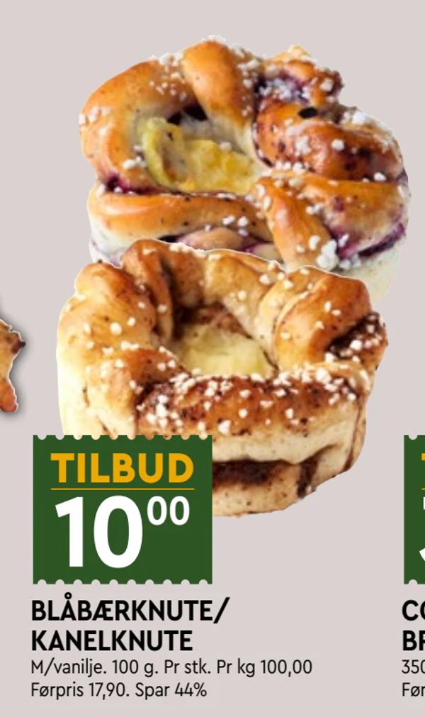 BLÅBÆRKNUTE/ KANELKNUTE TILBUD
M/vanilje. 100 g. Pr stk. Pr kg 100,00
Førpris 17,90. Spar 44%