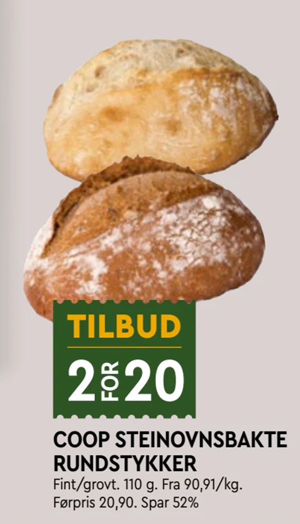 COOP STEINOVNSBAKTE RUNDSTYKKER TILBUD 2 FOR 20
Fint/grovt. 110 g. Fra 90,91/kg.
Førpris 20,90. Spar 52%