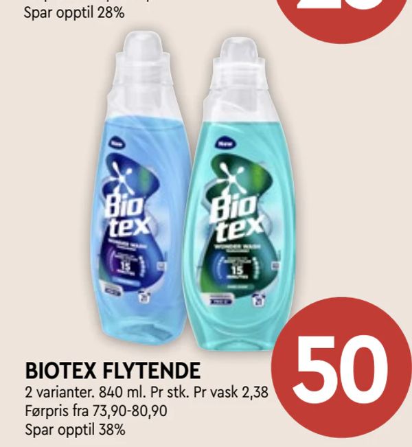 BIOTEX FLYTENDE 2 varianter. 840 ml. Pr stk. Pr vask 2,38
Førpris fra 73,90-80,90
Spar opptil 38%