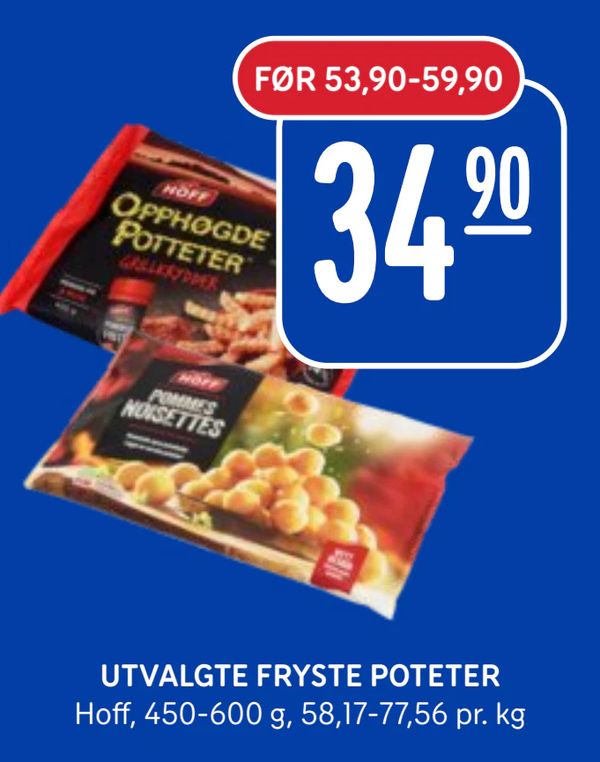 UTVALGTE FRYSTE POTETER FØR 53,90-59,90 Hoff, 450-600 g, 58,17-77,56 pr. kg
