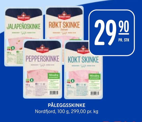 PÅLEGGSSKINKE Nordfjord, 100 g, 299,00 pr. kg PR. STK