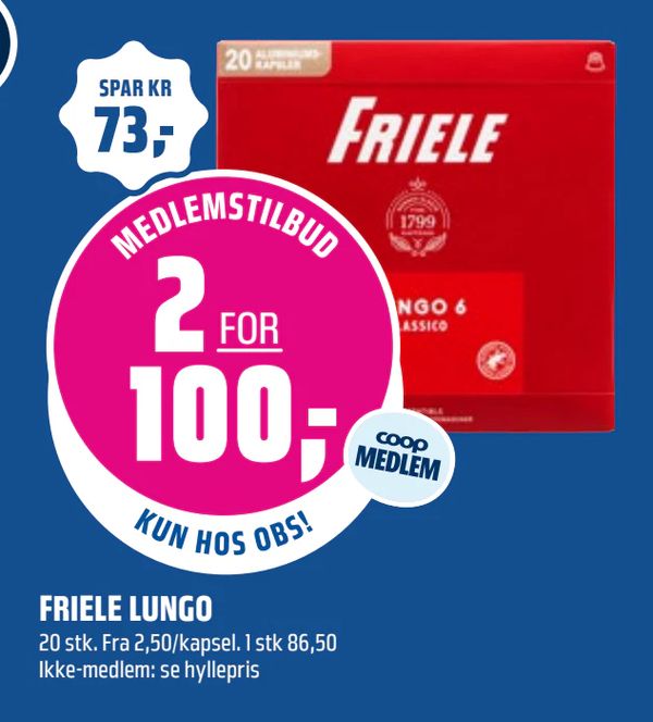 FRIELE LUNGO 20 stk. Fra 2,50/kapsel. 1 stk 86,50 Ikke-medlem: se hyllepris
SPAR KR 73,-
2 FOR 100,-
KUN HOS OBS!