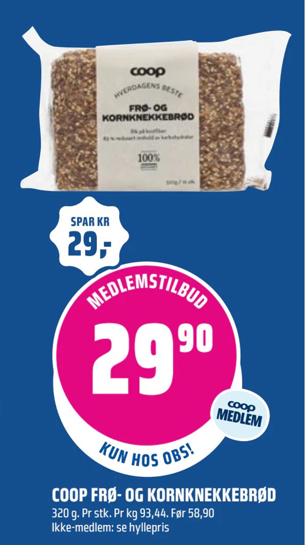 COOP FRØ- OG KORNKNEKKEBRØD 320 g. Pr stk. Pr kg 93,44. Før 58,90 Ikke-medlem: se hyllepris
SPAR KR 29,-