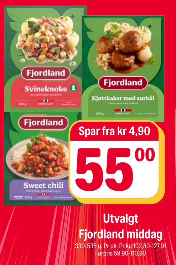 Utvalgt Fjordland middag Spar fra kr 4,90
330-535 g. Pr pk. Pr kg 102,80-127,91
Førpris 59,90-110,90