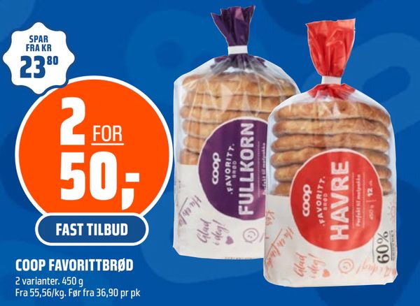 COOP FAVORITTBRØD 2 varianter. 450 g Fra 55,56/kg. Før fra 36,90 pr pk
FAST TILBUD