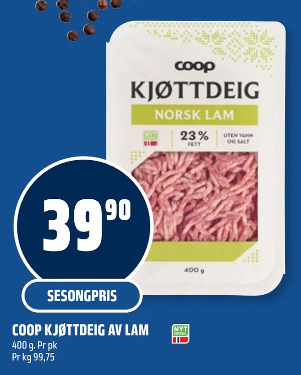 COOP KJØTTDEIG AV LAM SESONGPRIS
400 g. Pr pk
Pr kg 99,75