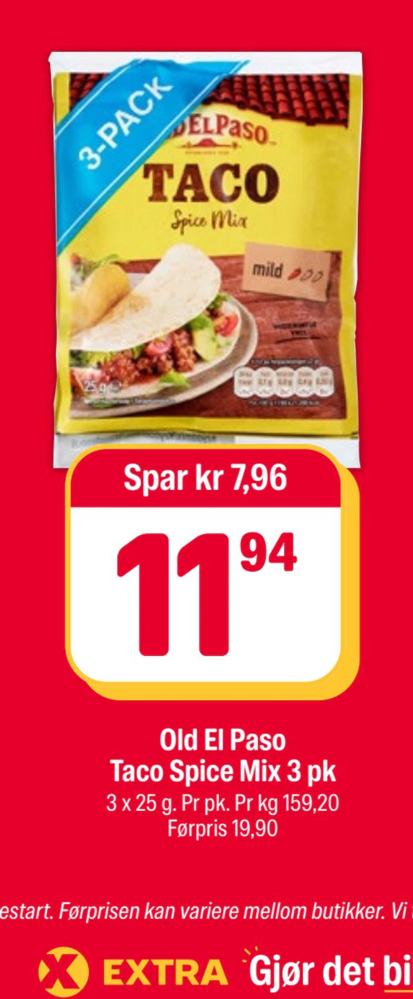 Old El Paso Taco Spice Mix 3 pk Spar kr 7,96 11,94 3 x 25 g. Pr pk. Pr kg 159,20 Førpris 19,90 3-PACK mild