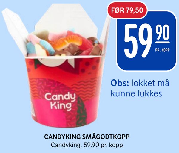 CANDYKING SMÅGODTKOPP Obs: lokket må kunne lukkes Candyking, 59,90 pr. kopp