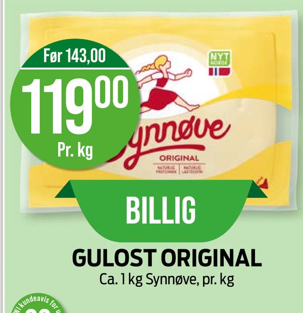 GULOST ORIGINAL Før 143,00 119,00 Pr. kg BILLIG Ca. 1 kg Synnøve, pr. kg NYT NORGE ORIGINAL Synnøve