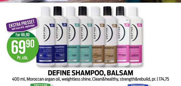 DEFINE SHAMPOO, BALSAM 400 ml, Moroccan argan oil, weightless shine, Clean&healthy, strength&rebuild, pr. l 174,75 EKSTRA PRESSET helt fram til 6. september Før 86,90 Pr. stk.
