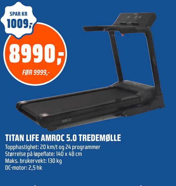 TITAN LIFE AMROC 5.0 TREDEMØLLE Topphastighet: 20 km/t og 24 programmer Størrelse på løpeflate: 140 x 48 cm Maks. brukervekt: 130 kg DC-motor: 2,5 hk