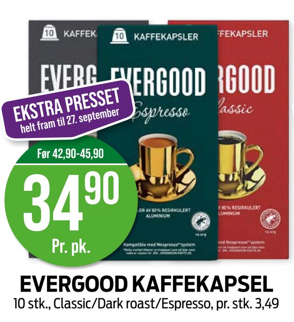 EVERGOOD KAFFEKAPSEL EKSTRA PRESSET helt fram til 27. september Før 42,90-45,90 3490 Pr. pk. 10 stk., Classic/Dark roast/Espresso, pr. stk. 3,49