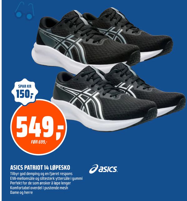 ASICS PATRIOT 14 LØPESKO Tilbyr god demping og en fjæret respons EVA-mellomsåle og slitesterk yttersåle i gummi Perfekt for de som ønsker å løpe lenger Komfortabel overdel i pustende mesh Dame og herre SPAR KR 150,- 549,- FØR 699,-