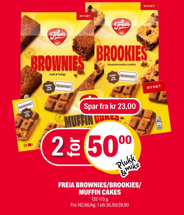 FREIA BROWNIES/BROOKIES/ MUFFIN CAKES Nyhet! Spar fra kr 23,00 2 for 50,00 Plukk & miks 132-175 g Fra 142,86/kg. 1 stk 36,50/39,90