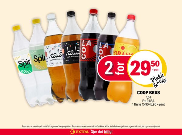 COOP BRUS 2 for 29,50 + pant Plukk & miks 1,5 l Fra 9,83/l. 1 flaske 15,90-18,90 + pant Førprisen er laveste pris siste 30 dager ved kampanjestart. Førprisen kan variere mellom butikker. Vi tar forbehold om prisendringer mellom trykk og kampanjestart