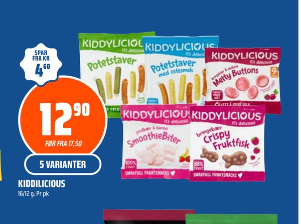 KIDDILICIOUS 12,90 FØR FRA 17,50 5 VARIANTER SPAR FRA KR 4,60 16/12 g. Pr pk