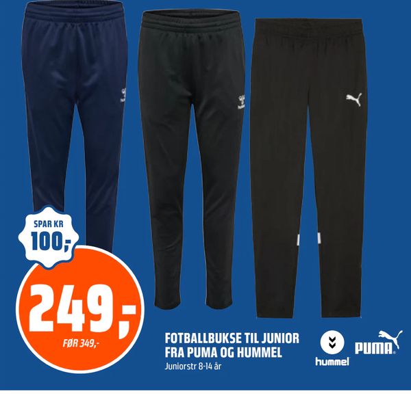FOTBALLBUKSE TIL JUNIOR FRA PUMA OG HUMMEL SPAR KR
100,-
249,-
FØR 349,-
puma
hummel
Juniorstr 8-14 år