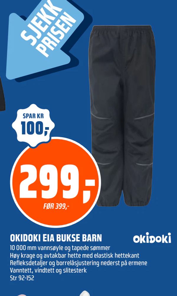 OKIDOKI EIA BUKSE BARN SJEKK
PRISEN
SPAR KR
100,-
299,-
FØR 399,-
OKIDOKI
10 000 mm vannsøyle og tapede sømmer
Høy krage og avtakbar hette med elastisk hettekant
Refleksdetaljer og borrelåsjustering nederst på ermene
Vanntett, vindtett og slitesterk
Str 92-152