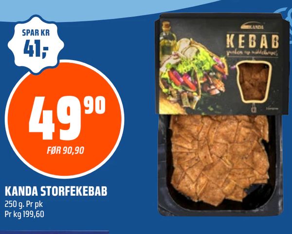 KANDA STORFEKEBAB 250 g. Pr pk Pr kg 199,60. 49,90. FØR 90,90. SPAR KR 41,-.