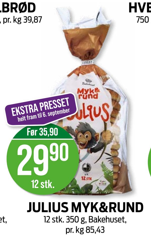 JULIUS MYK&RUND EKSTRA PRESSET helt fram til 6. september Før 35,90 12 stk. 350 g, Bakehuset, pr. kg 85,43